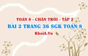 Bài 2 trang 36 Toán 8 Chân trời sáng tạo Tập 2